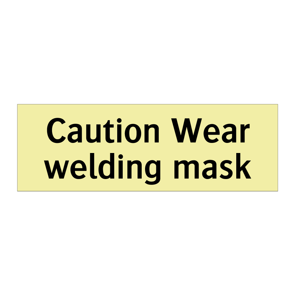 Caution Wear welding mask