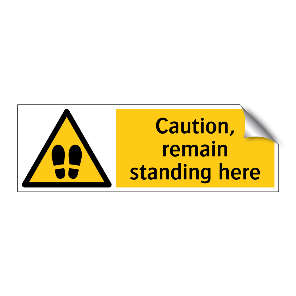 Caution, remain standing here