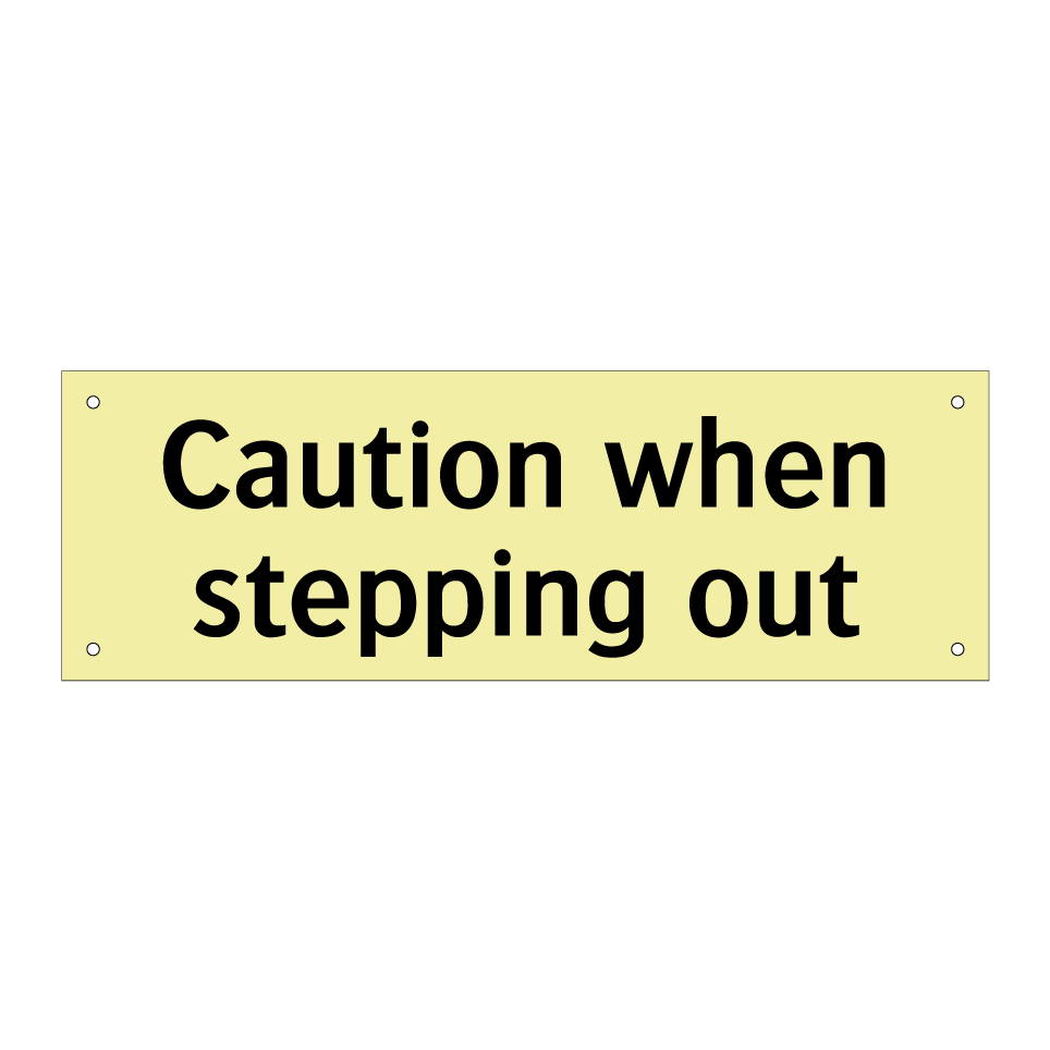 Caution when stepping out
