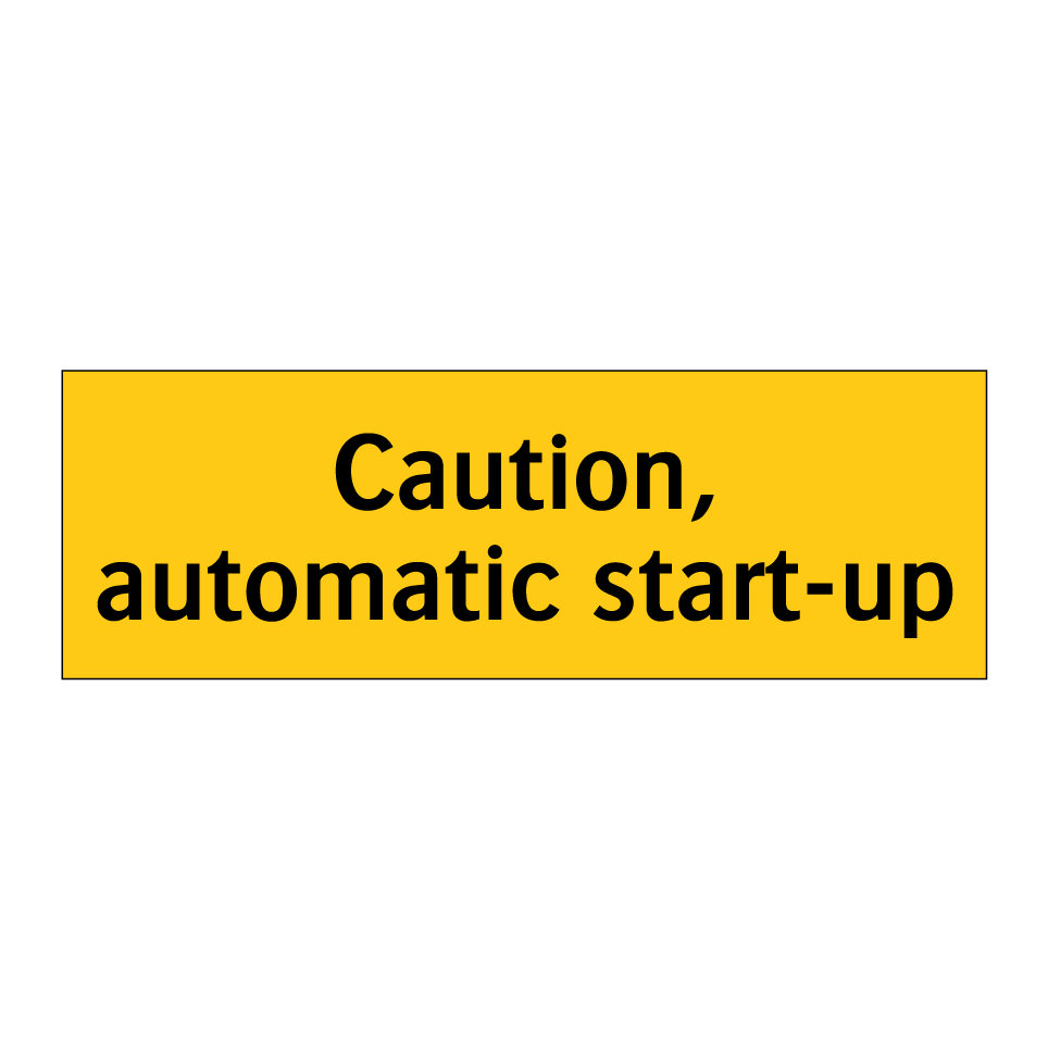 Caution, automatic start-up