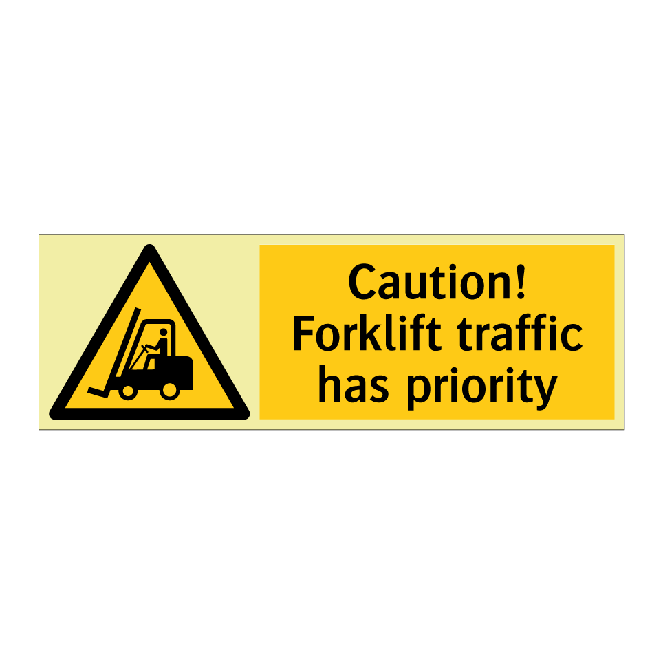 Caution! Forklift traffic has priority