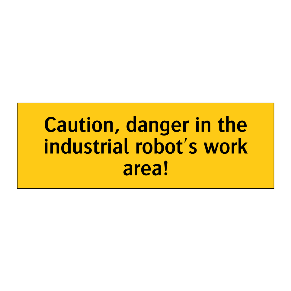 Caution, danger in the industrial robot's work area!