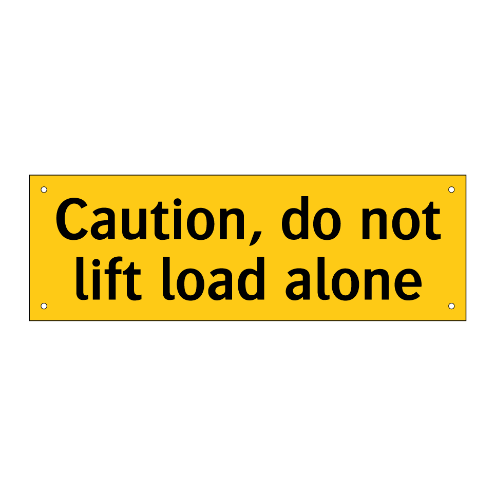 Caution, do not lift load alone