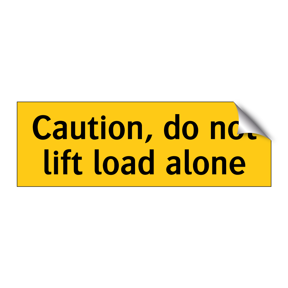Caution, do not lift load alone