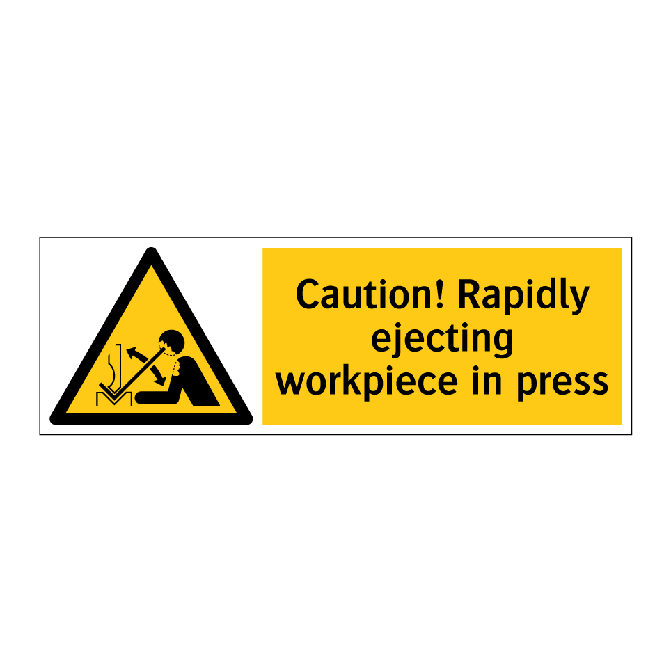Caution! Rapidly ejecting workpiece in press