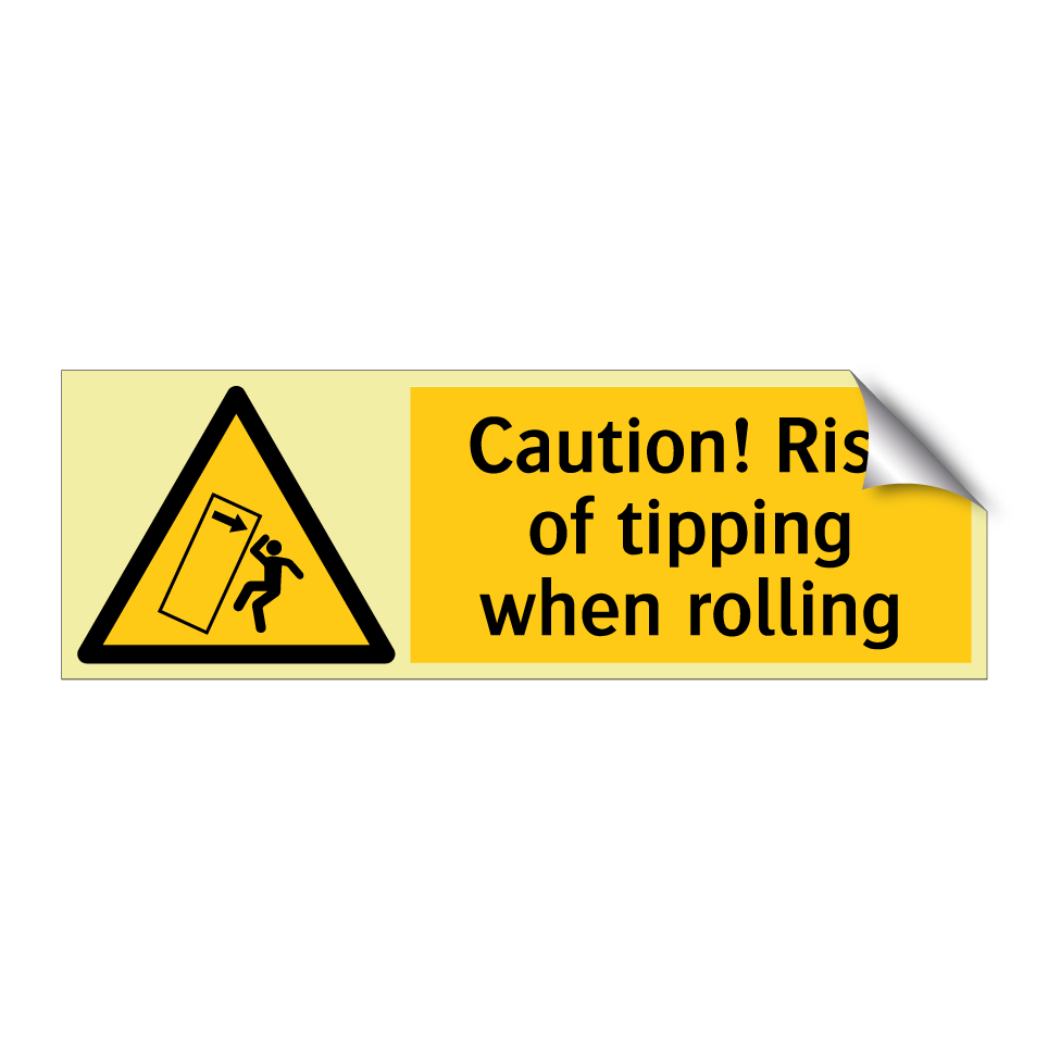 Caution! Risk of tipping when rolling
