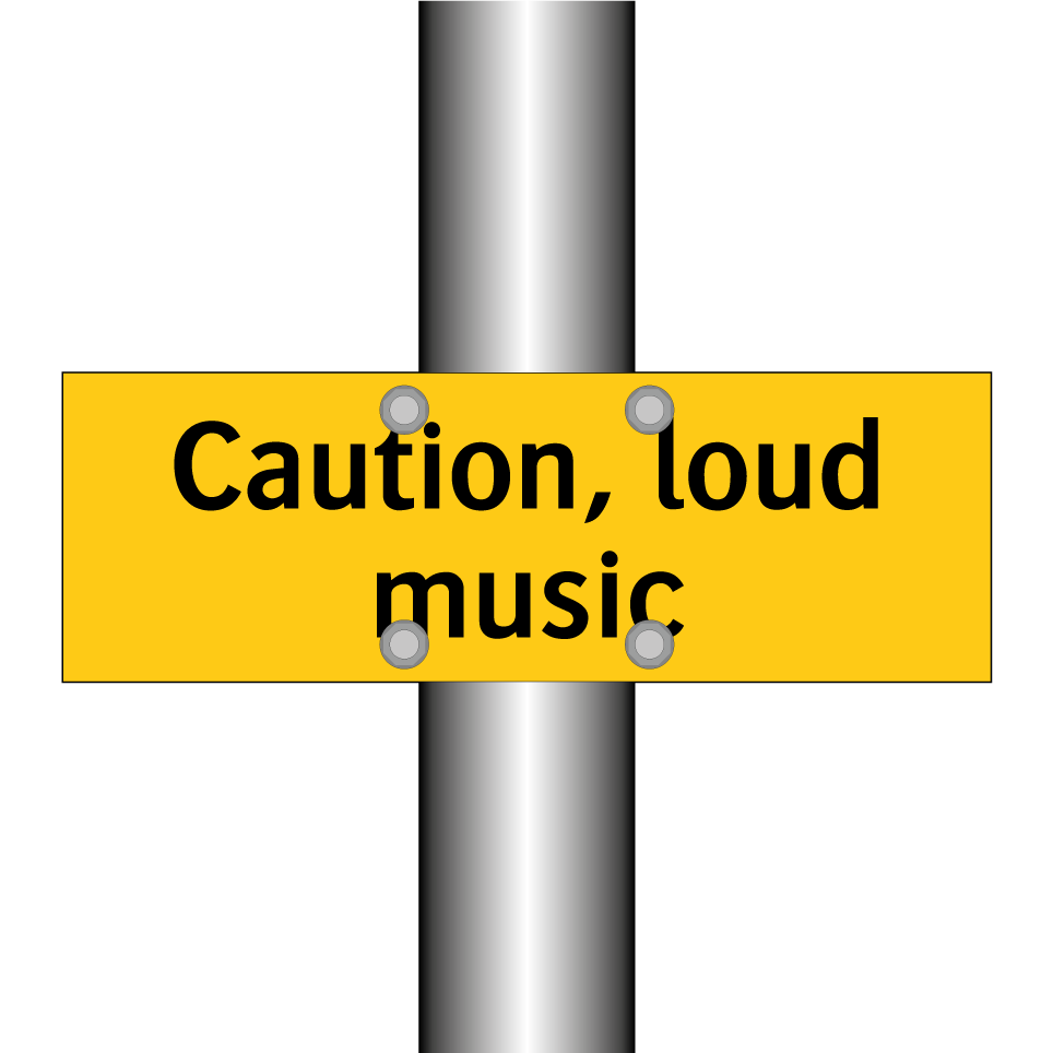 Caution, loud music