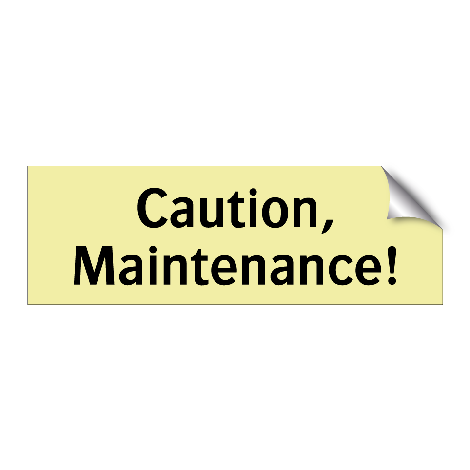 Caution, Maintenance!