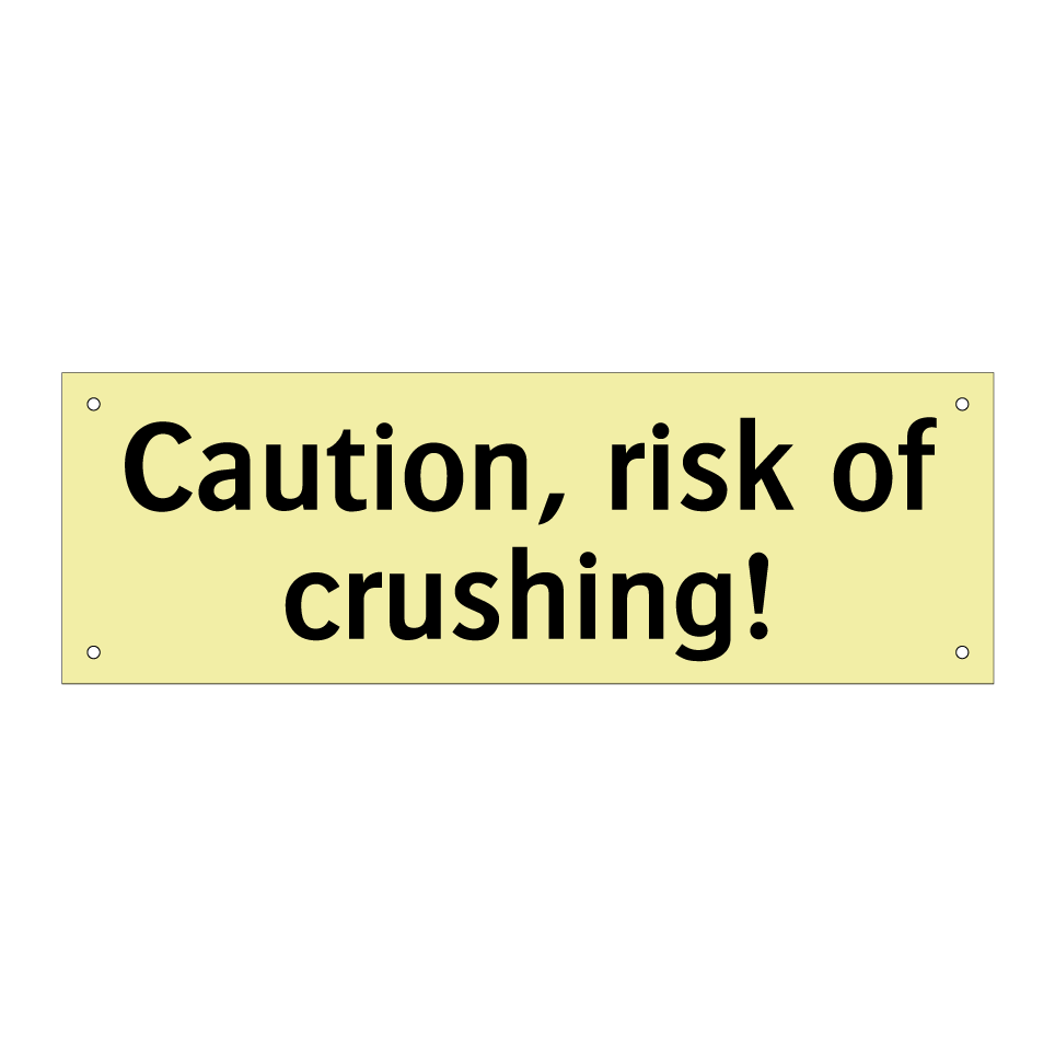 Caution, risk of crushing!