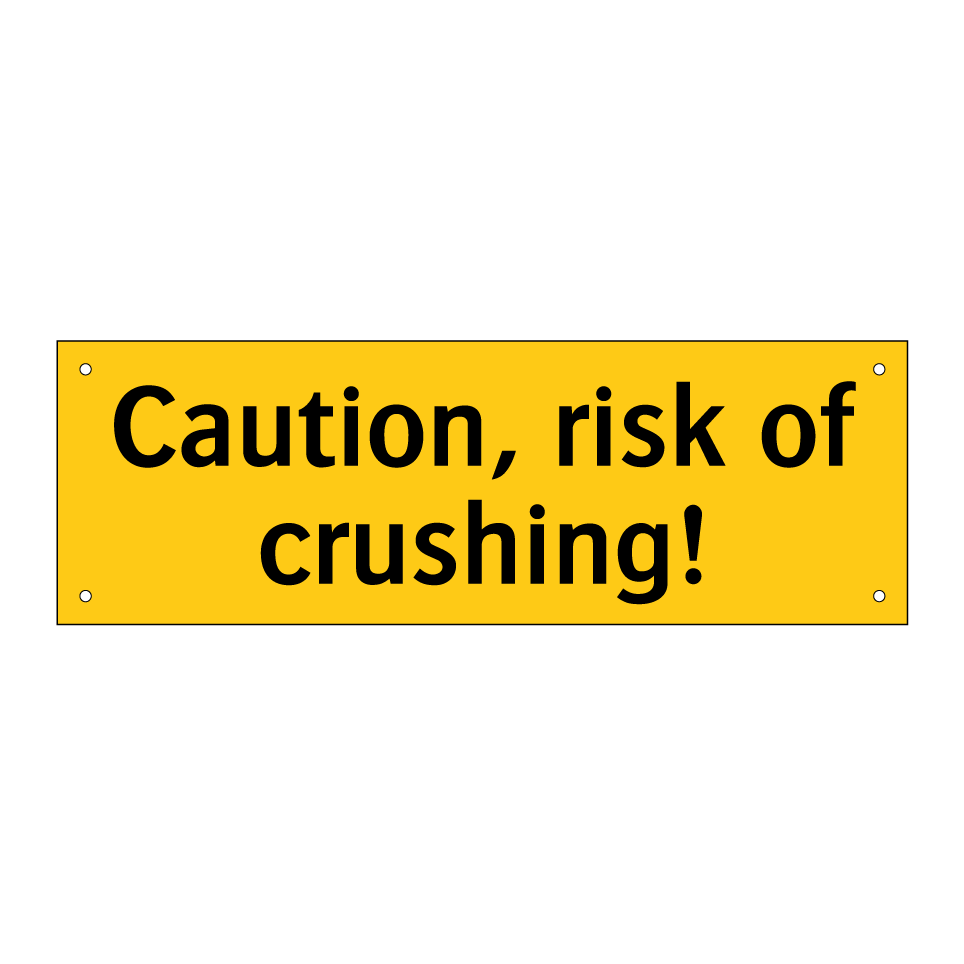 Caution, risk of crushing!
