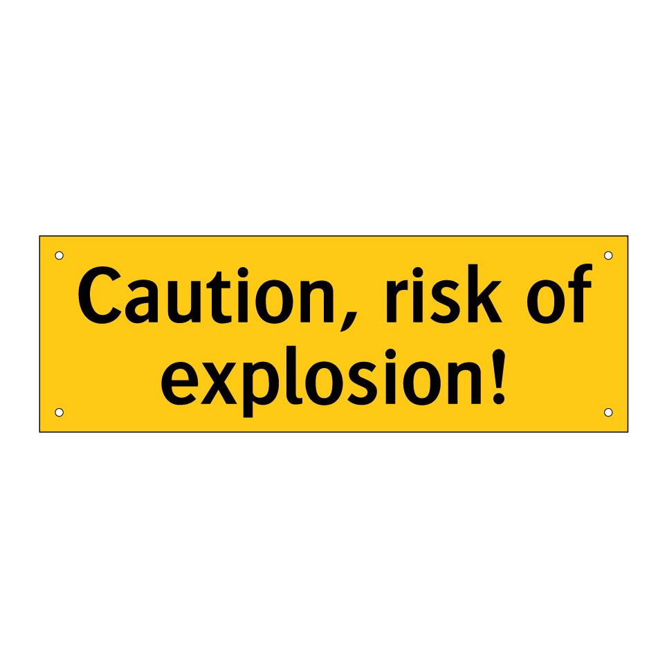 Caution, risk of explosion!