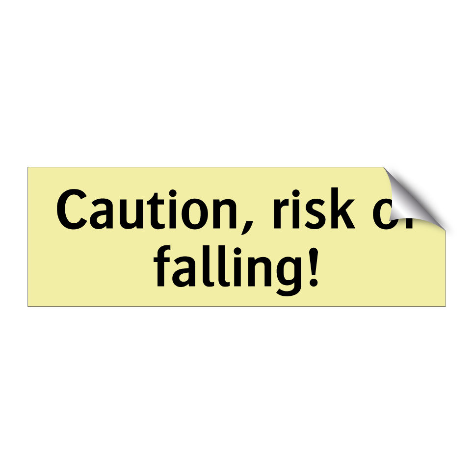 Caution, risk of falling!