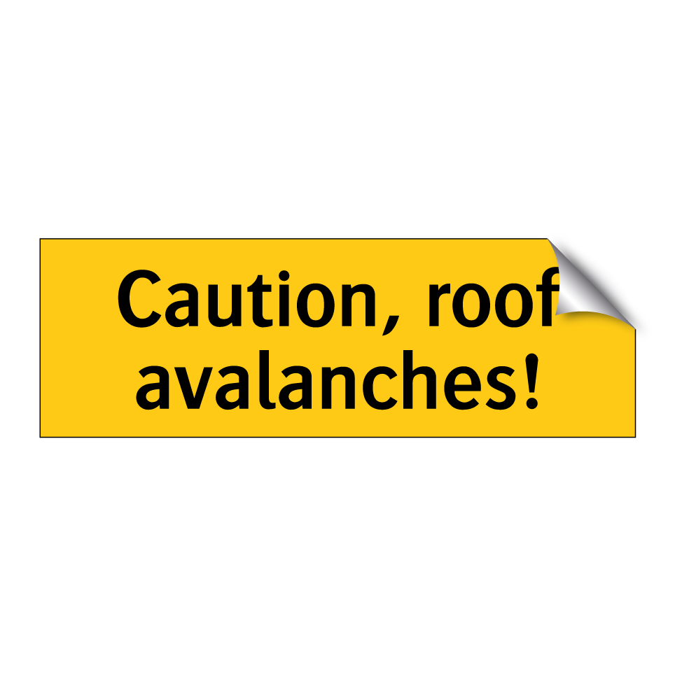 Caution, roof avalanches!