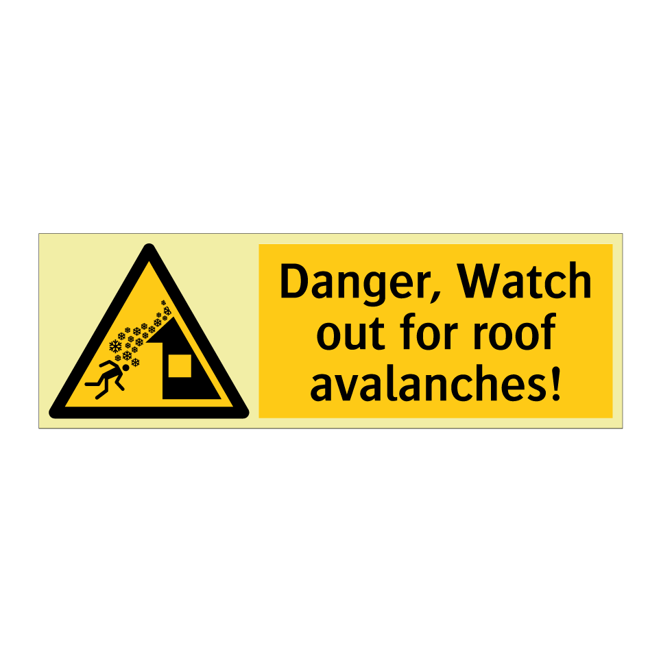 Danger, Watch out for roof avalanches!