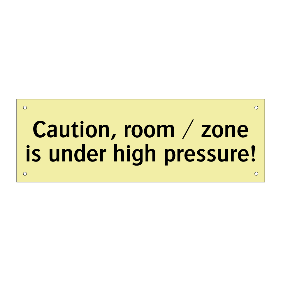 Caution, room / zone is under high pressure!