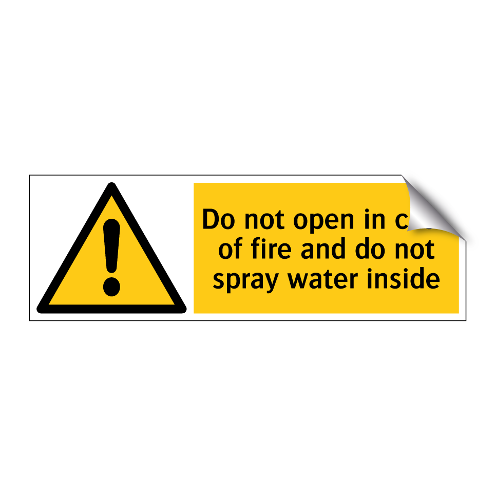 Do not open in case of fire and do not spray water inside