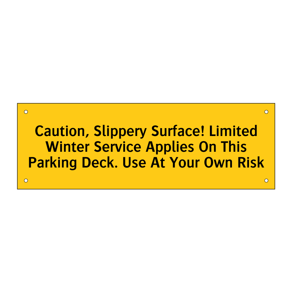 Caution, Slippery Surface! Limited Winter Service Applies On This Parking Deck. Use At Your Own Risk