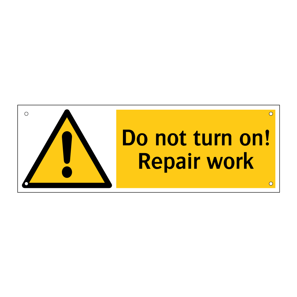 Do not turn on! Repair work