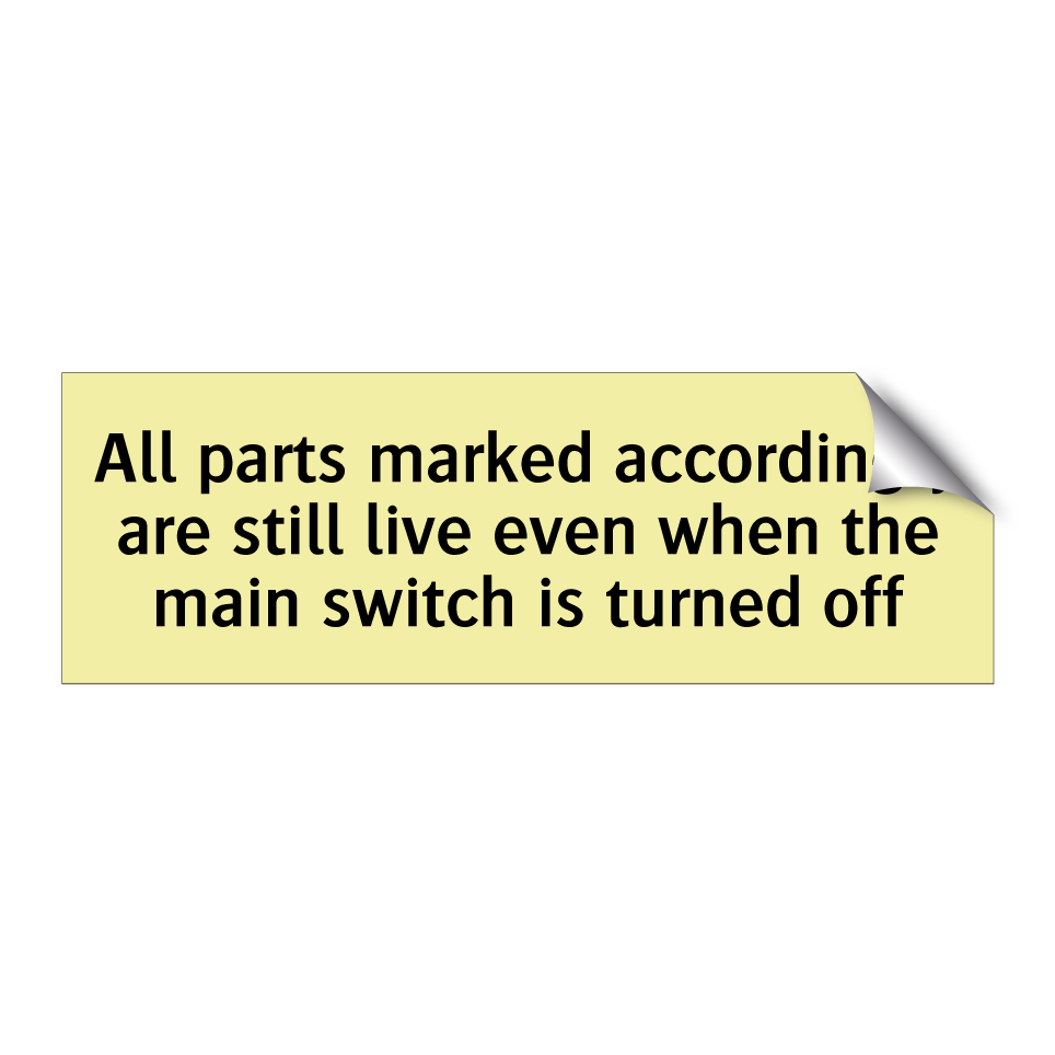 All parts marked accordingly are still live even when the main switch is turned off