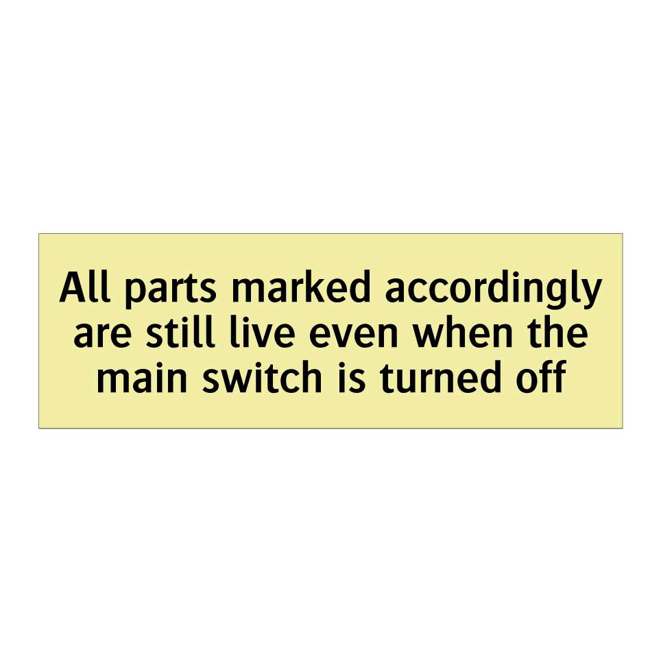 All parts marked accordingly are still live even when the main switch is turned off