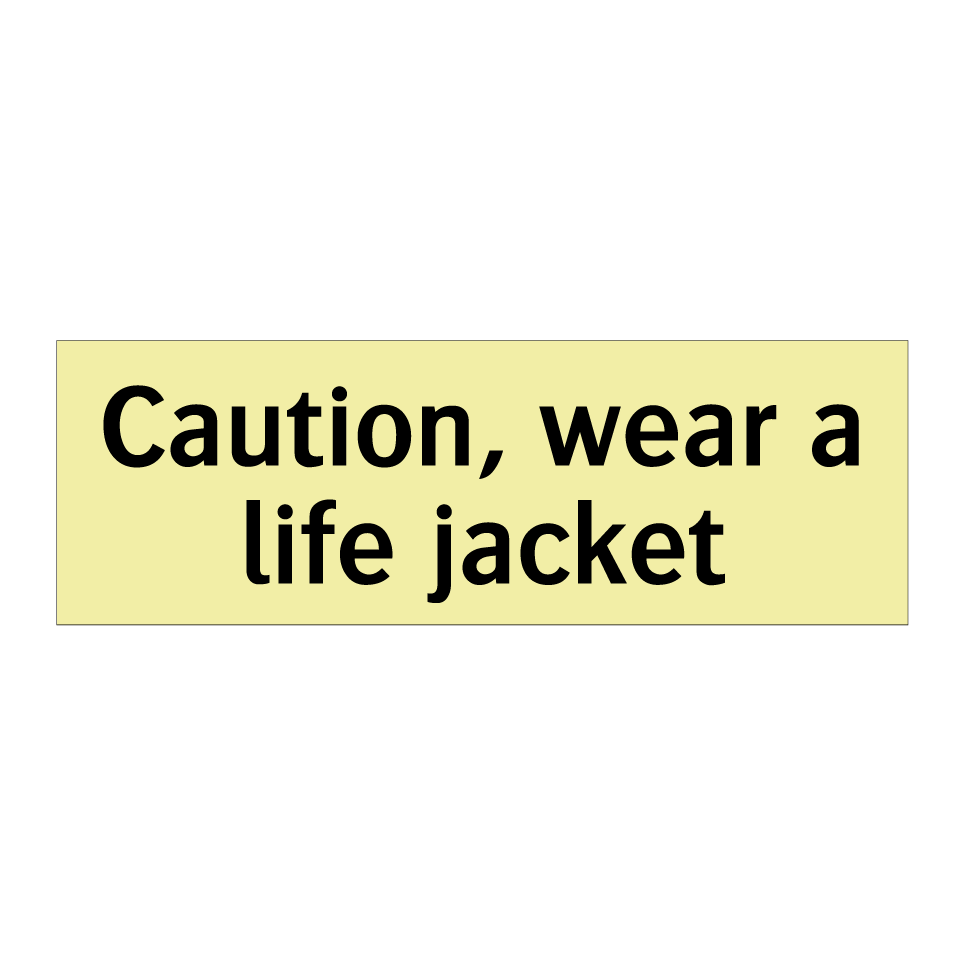 Caution, wear a life jacket