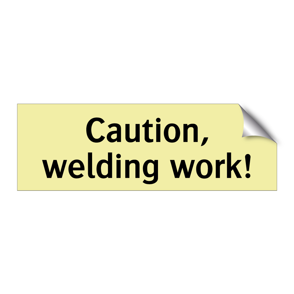 Caution, welding work!