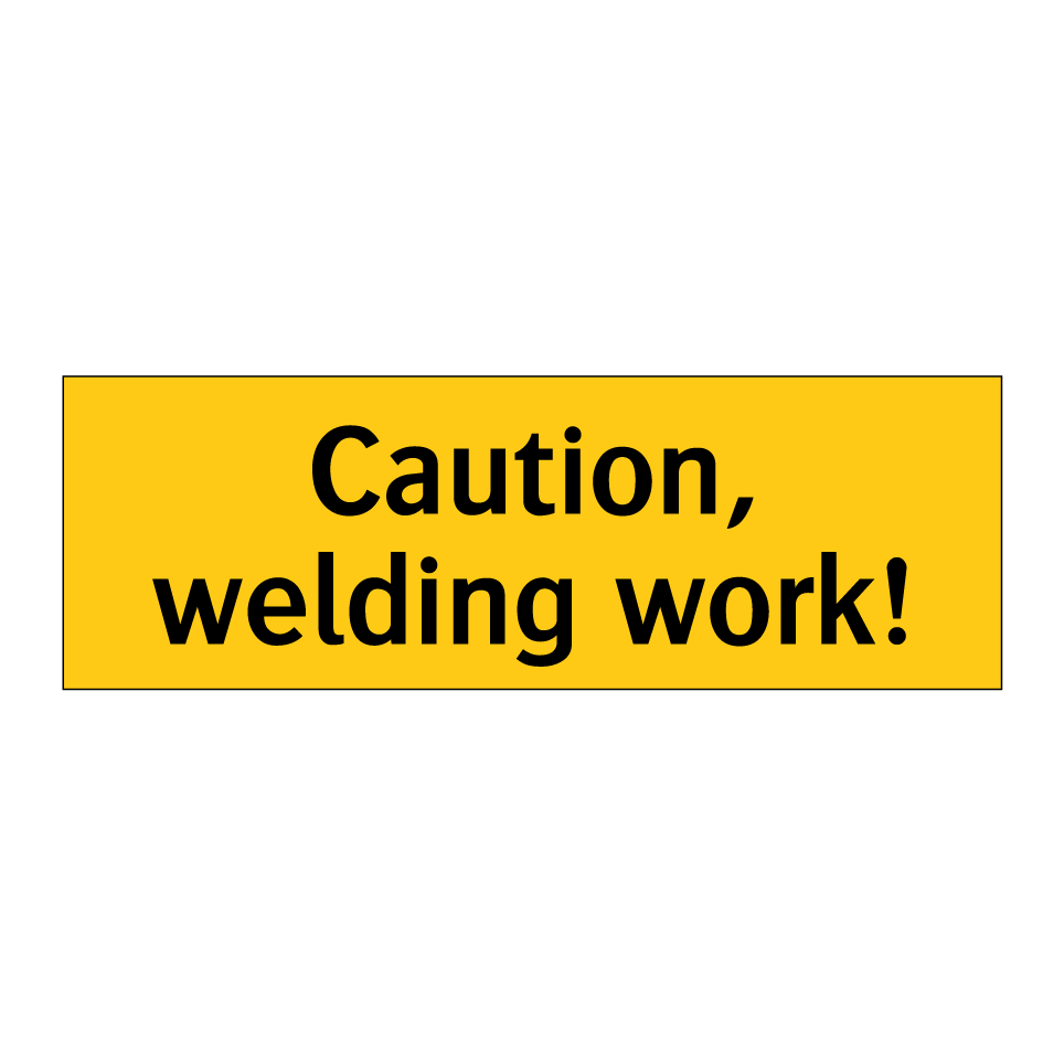 Caution, welding work!