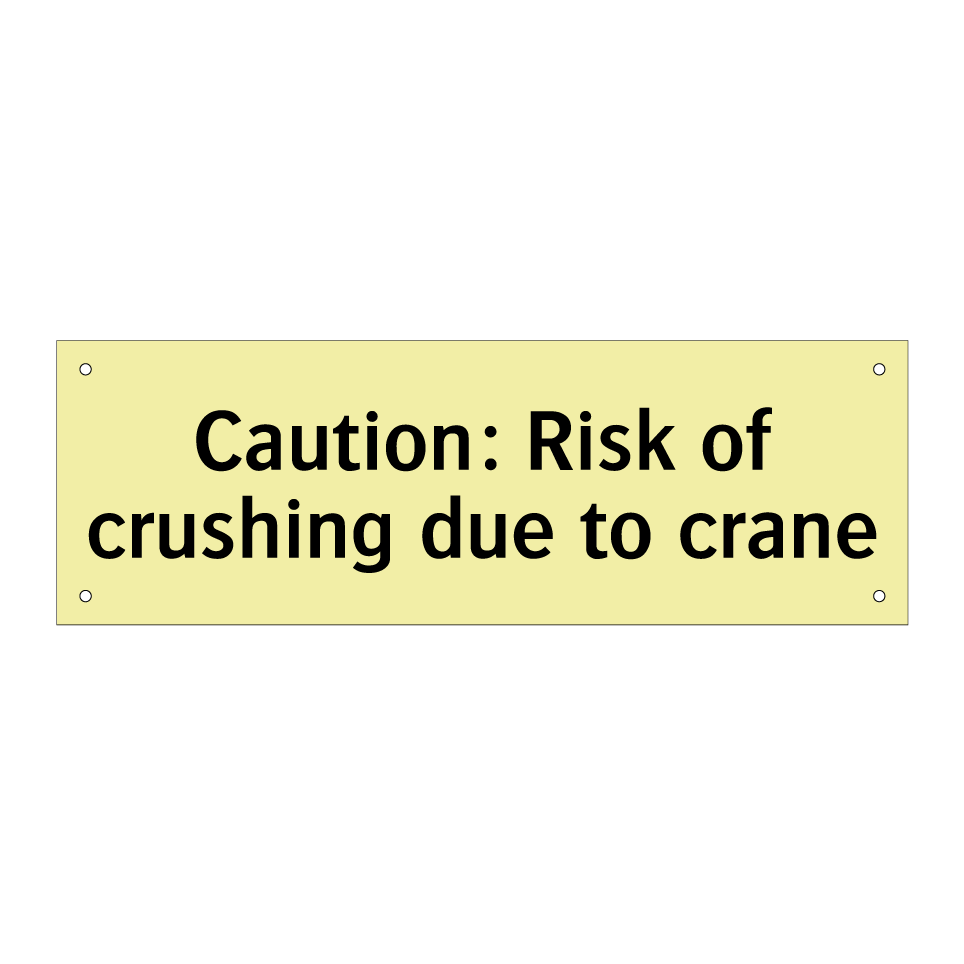 Caution: Risk of crushing due to crane