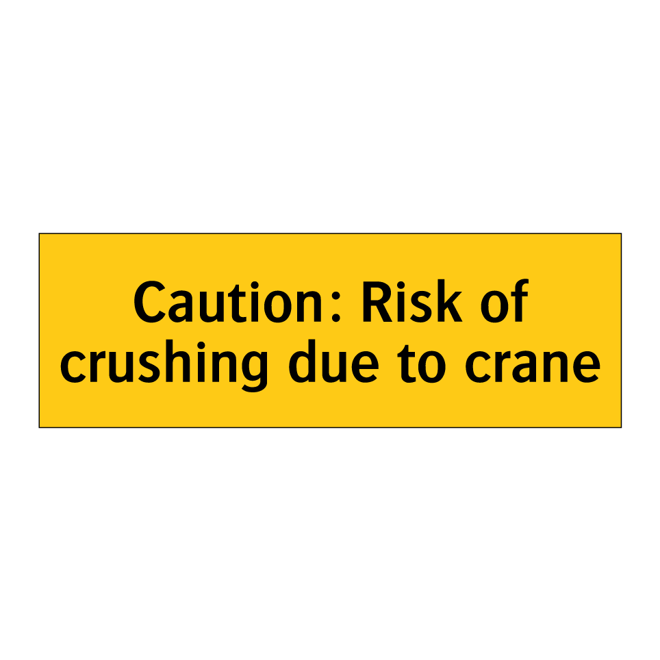 Caution: Risk of crushing due to crane