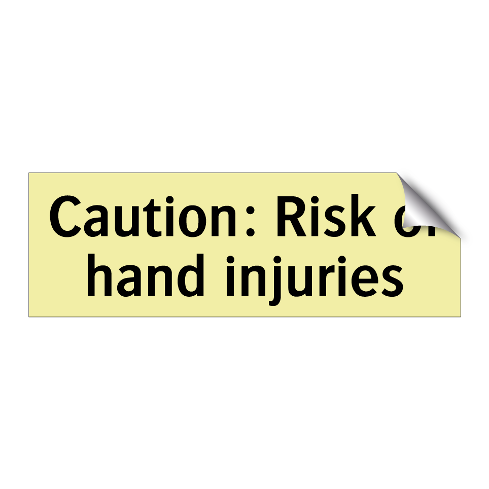 Caution: Risk of hand injuries