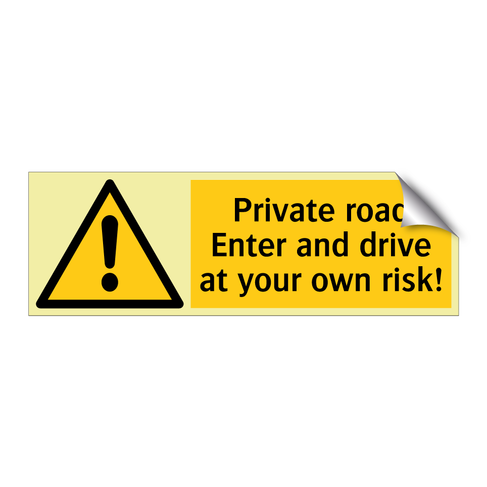 Private road Enter and drive at your own risk!