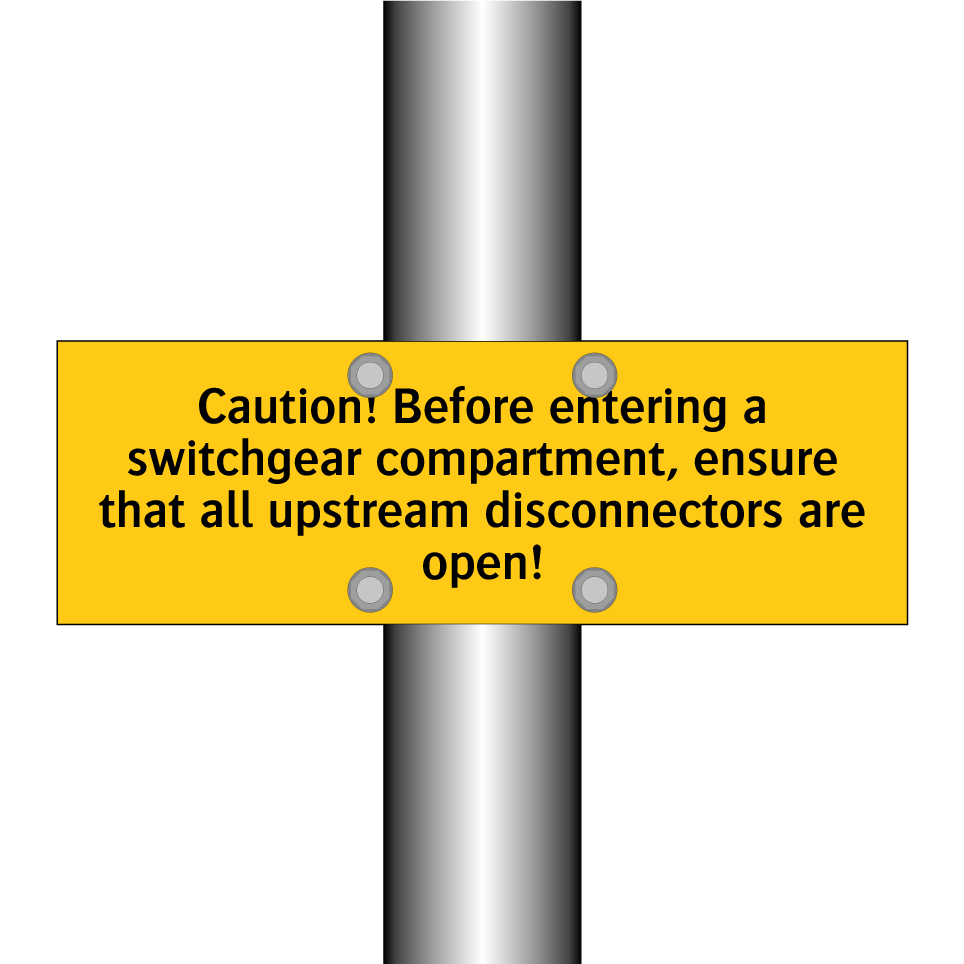 Caution! Before entering a switchgear compartment, ensure that all upstream disconnectors are open!