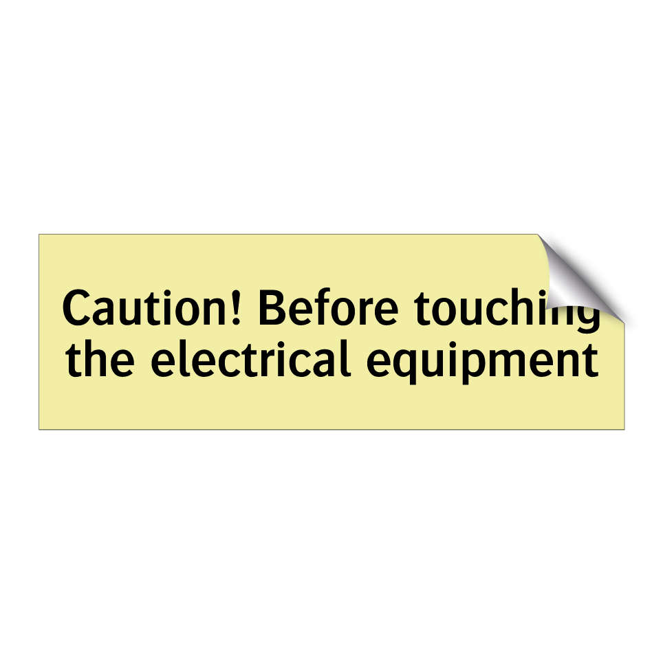 Caution! Before touching the electrical equipment