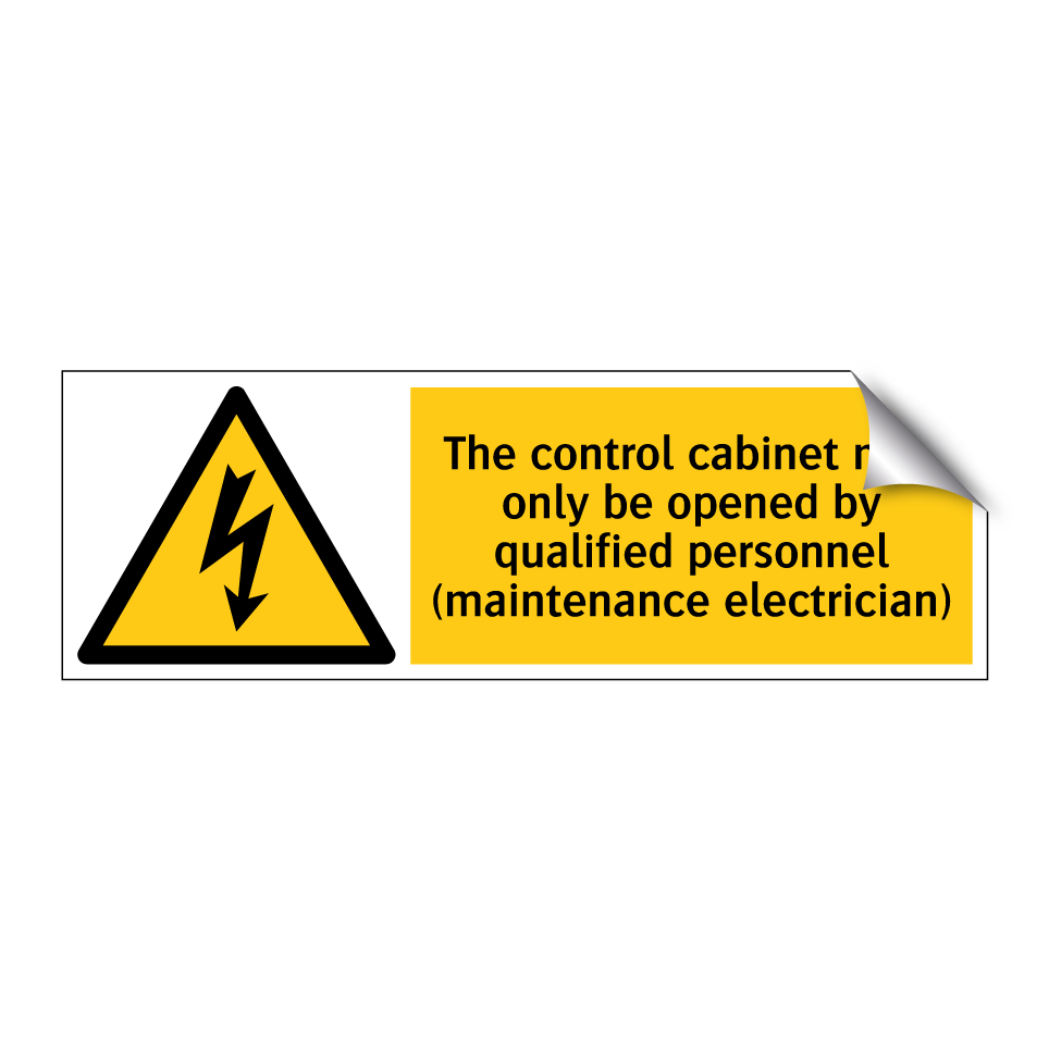 The control cabinet may only be opened by qualified personnel (maintenance electrician)