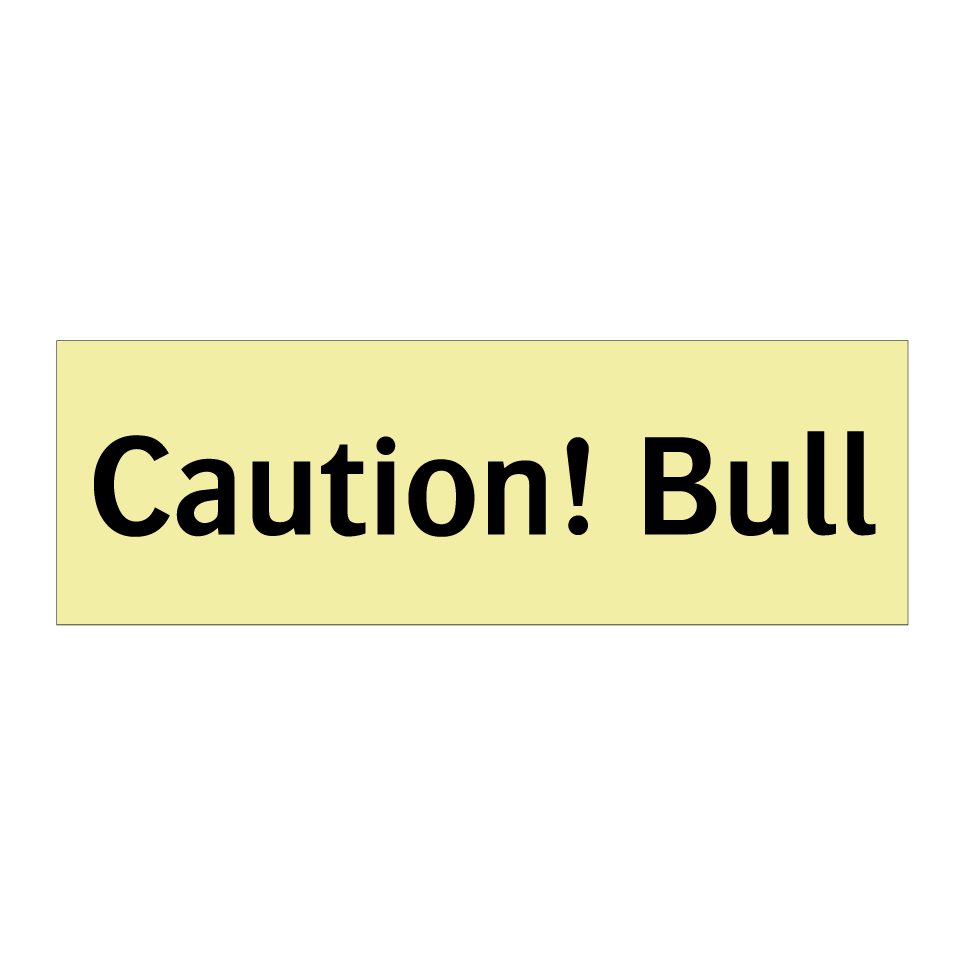 Caution! Bull