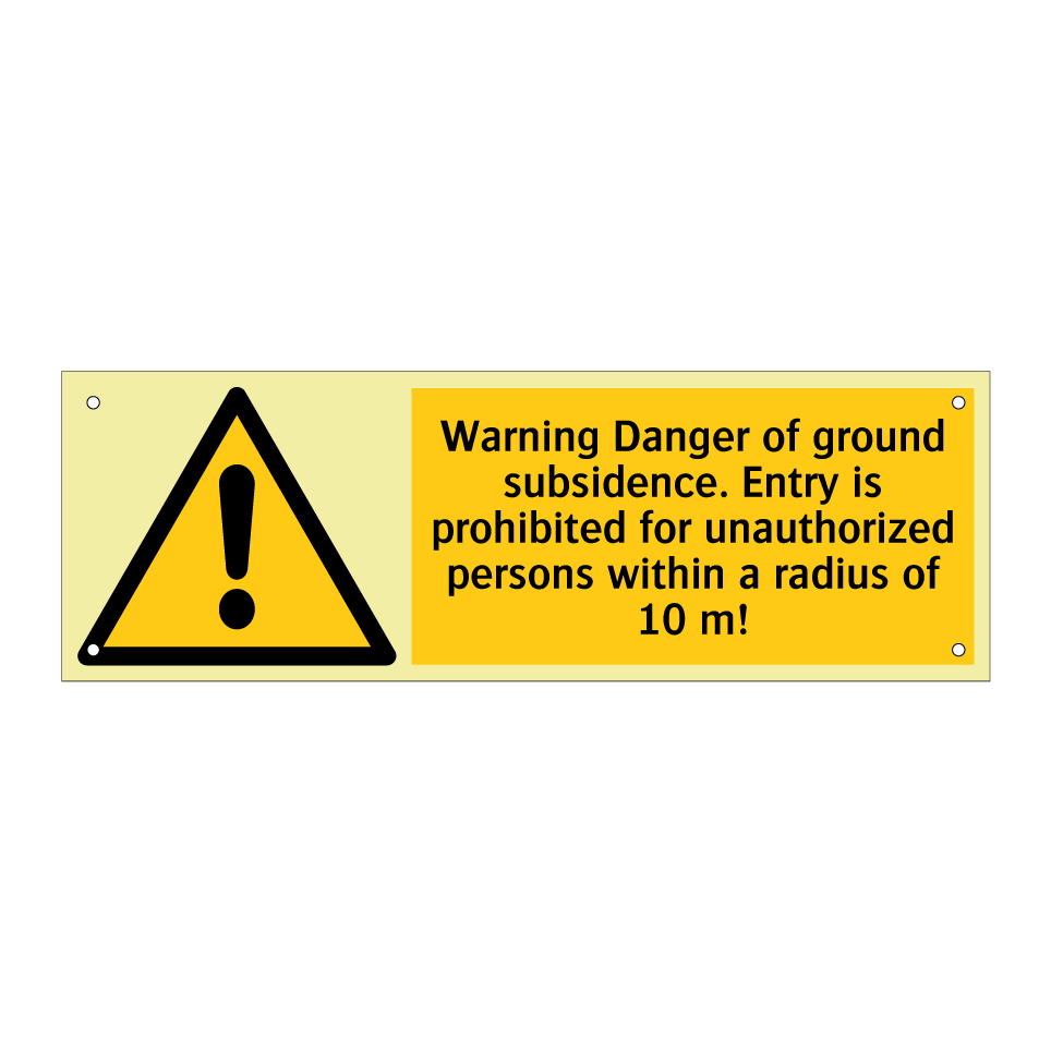 Warning Danger of ground subsidence. Entry is prohibited for unauthorized persons within a radius of 10 m!