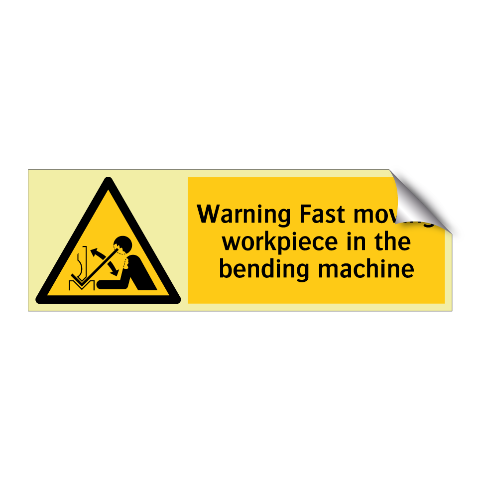 Warning Fast moving workpiece in the bending machine