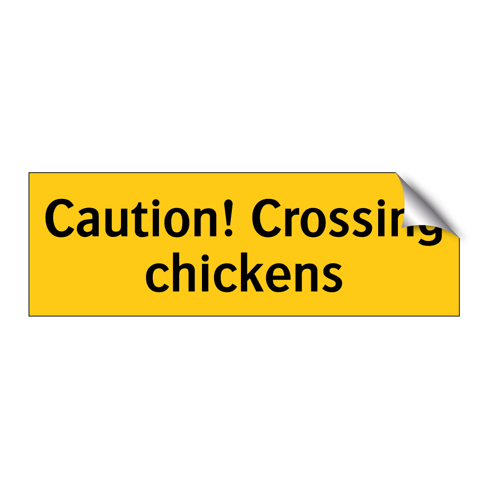 Caution! Crossing chickens