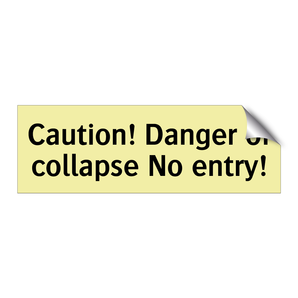 Caution! Danger of collapse No entry!