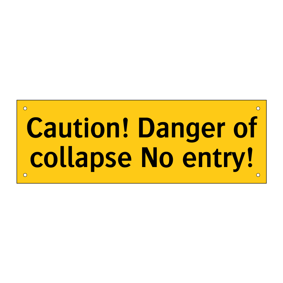 Caution! Danger of collapse No entry!