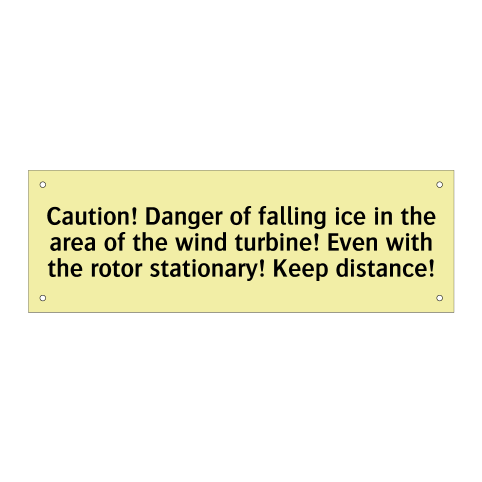 Caution! Danger of falling ice in the area of the wind turbine! Even with the rotor stationary! Keep distance!