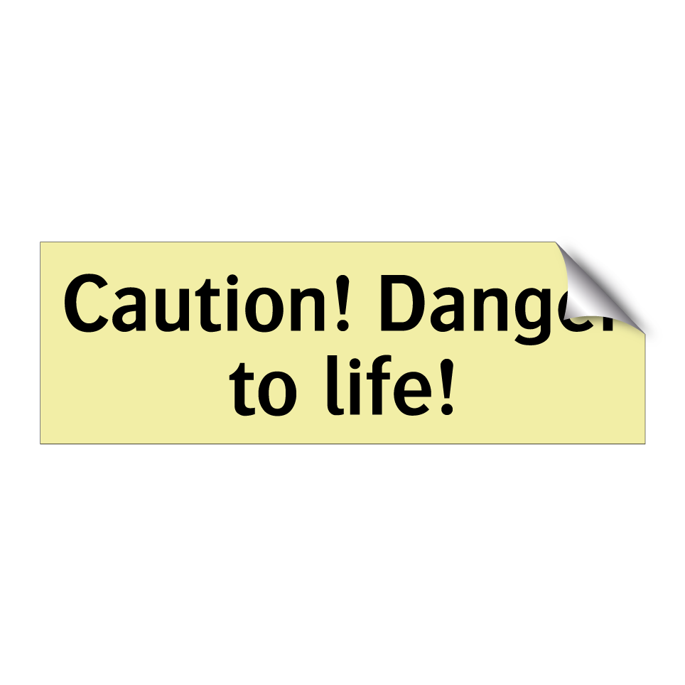 Caution! Danger to life!