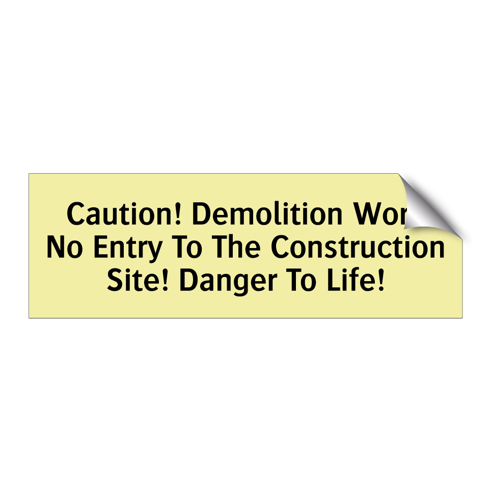 Caution! Demolition Work No Entry To The Construction Site! Danger To Life!