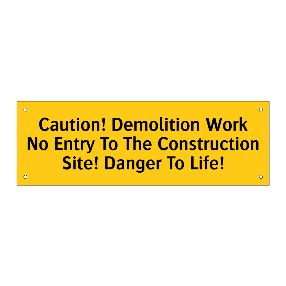 Caution! Demolition Work No Entry To The Construction Site! Danger To Life!