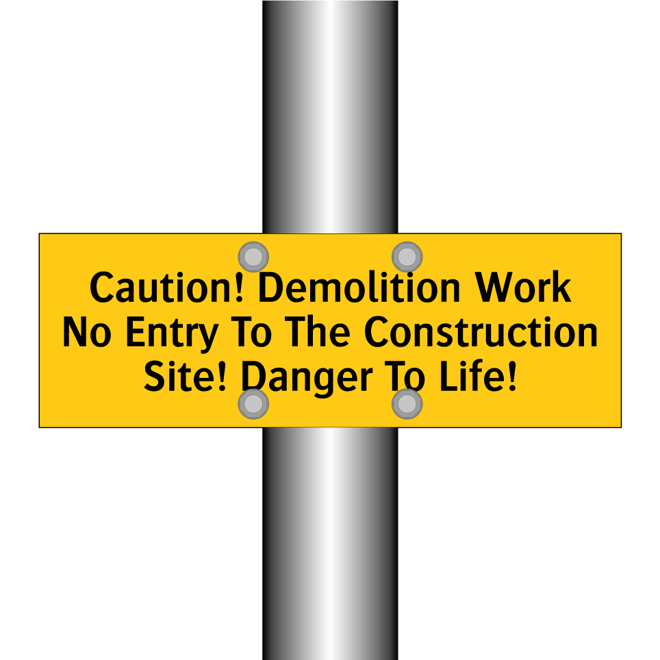Caution! Demolition Work No Entry To The Construction Site! Danger To Life!