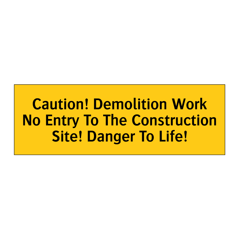 Caution! Demolition Work No Entry To The Construction Site! Danger To Life!