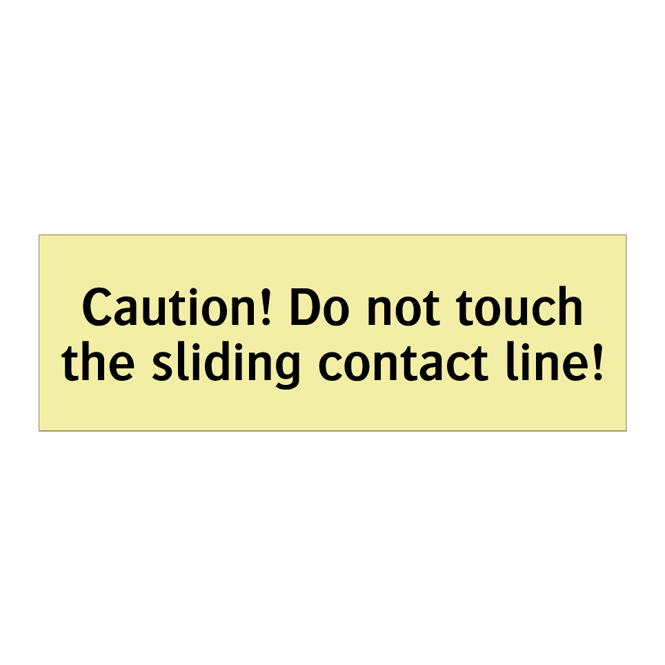 Caution! Do not touch the sliding contact line!