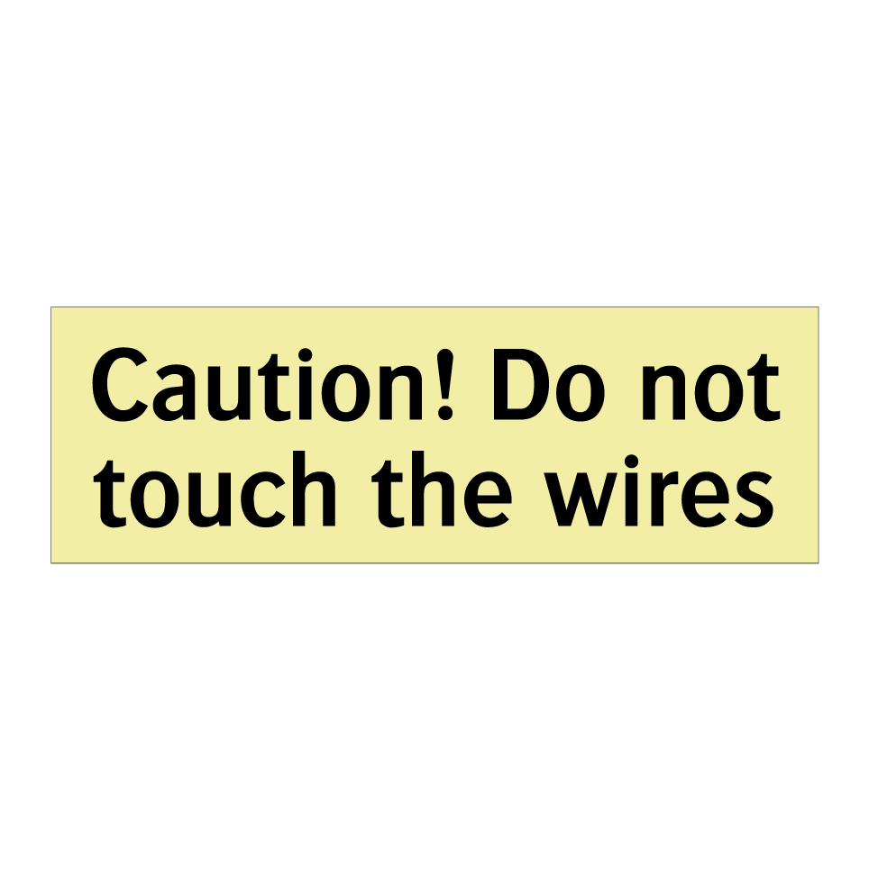 Caution! Do not touch the wires