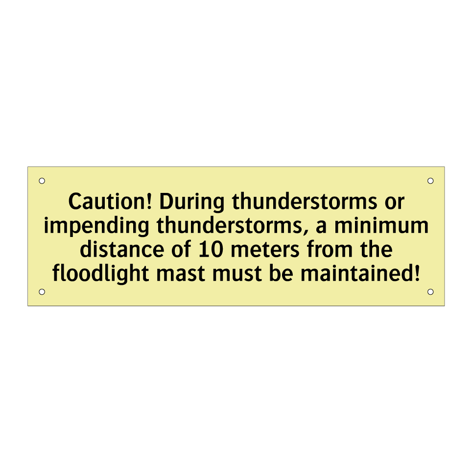 Caution! During thunderstorms or impending thunderstorms, a minimum distance of 10 meters from the floodlight mast must be maintained!