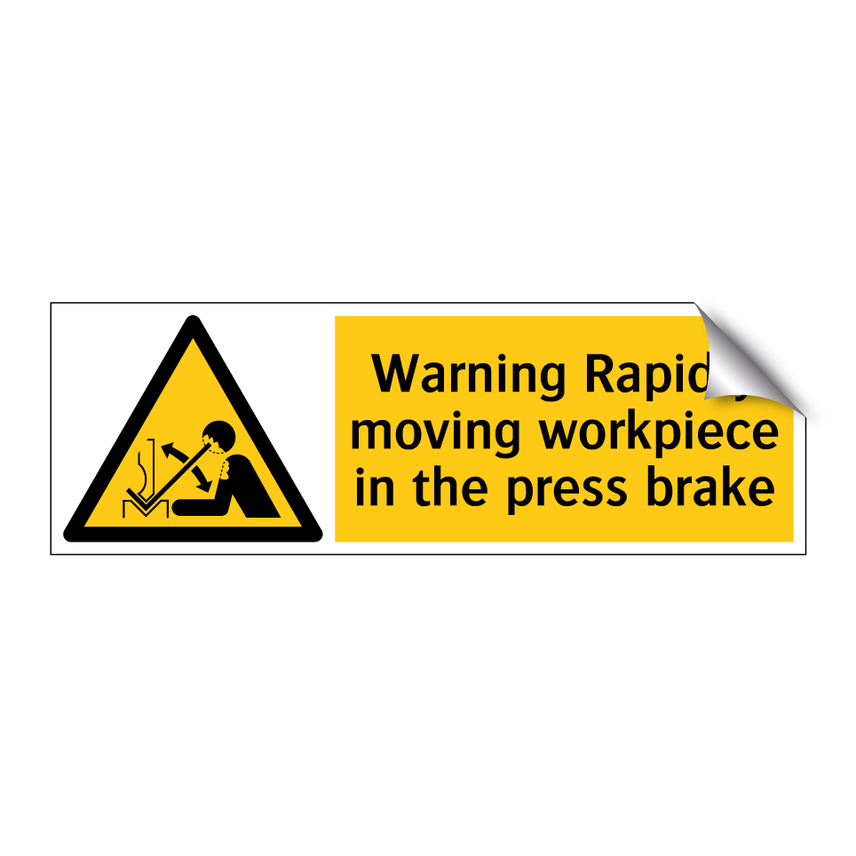 Warning Rapidly moving workpiece in the press brake